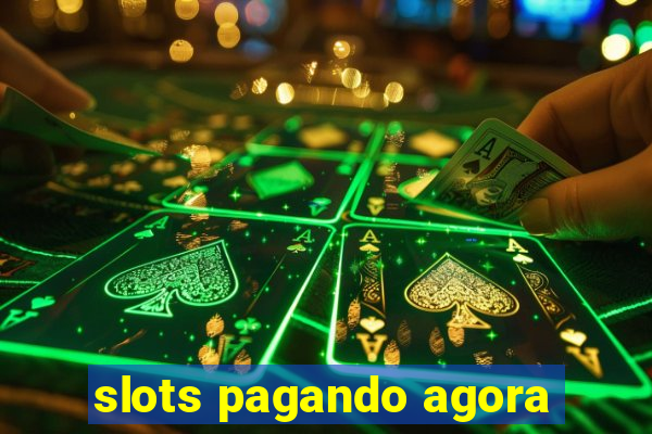 slots pagando agora