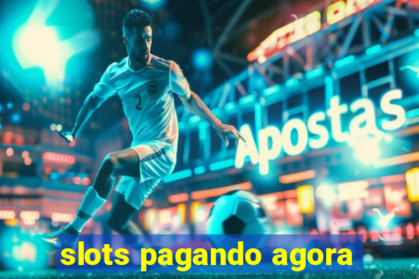 slots pagando agora