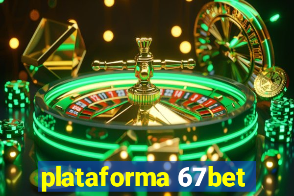 plataforma 67bet