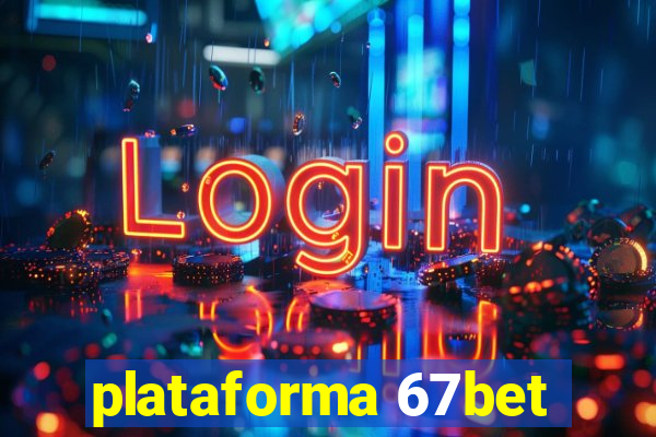 plataforma 67bet