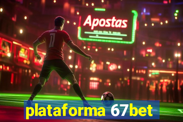 plataforma 67bet