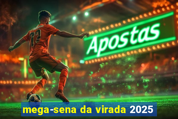 mega-sena da virada 2025