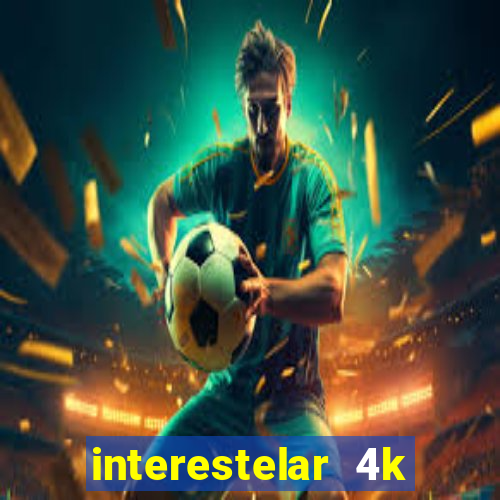 interestelar 4k dublado torrent