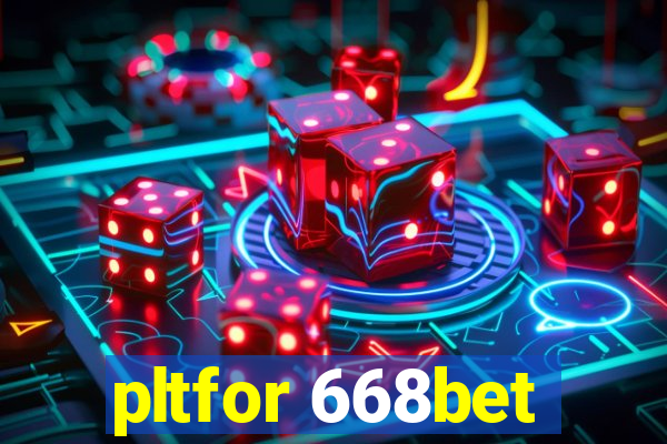 pltfor 668bet