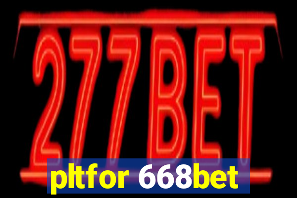 pltfor 668bet