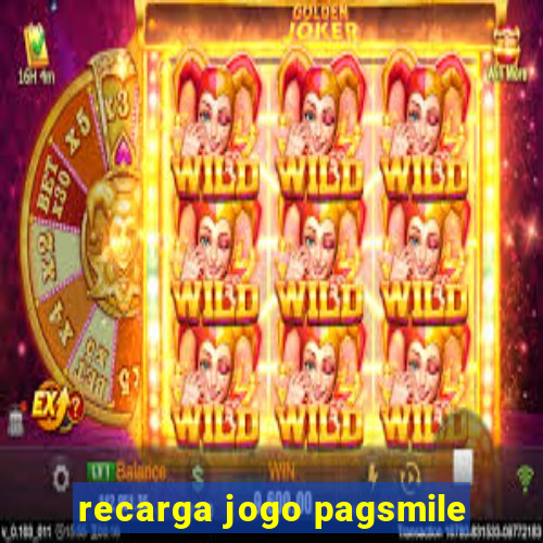 recarga jogo pagsmile