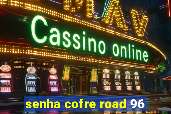 senha cofre road 96