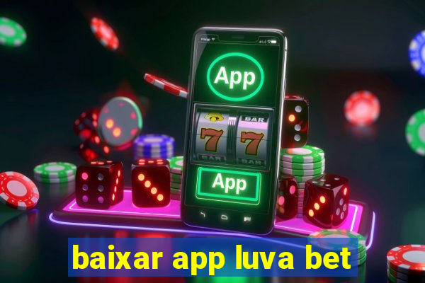 baixar app luva bet