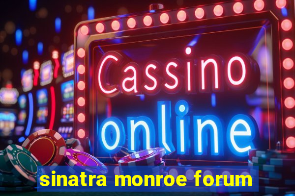 sinatra monroe forum