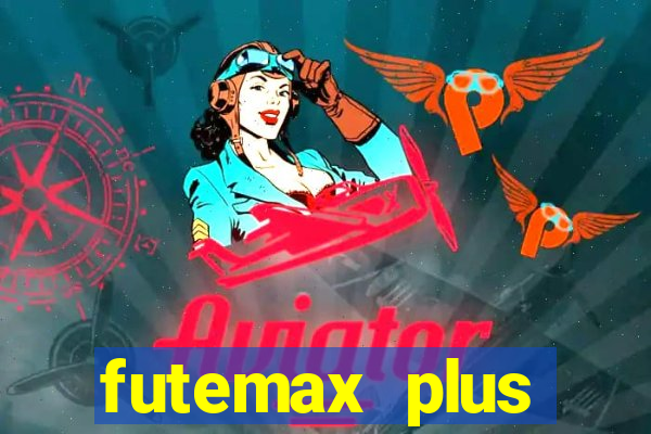 futemax plus futebol ao vivo