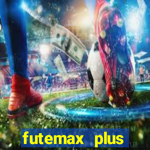 futemax plus futebol ao vivo