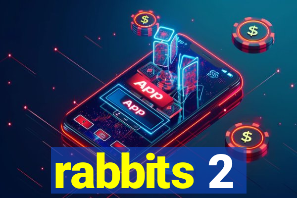 rabbits 2