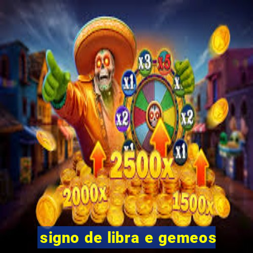 signo de libra e gemeos