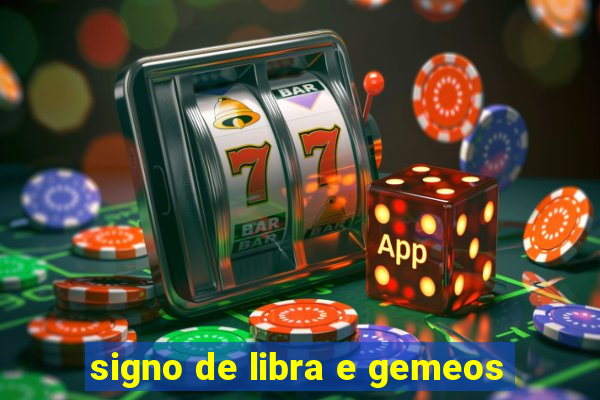 signo de libra e gemeos