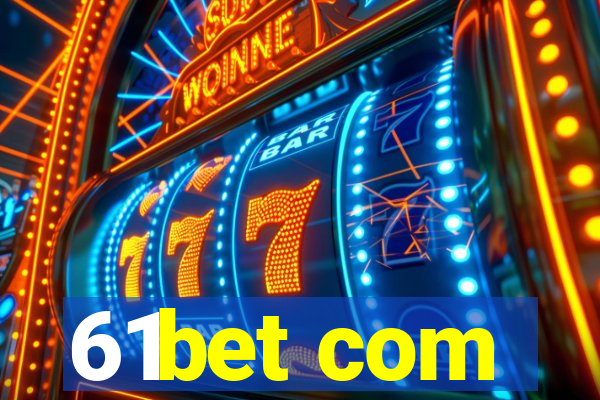 61bet com