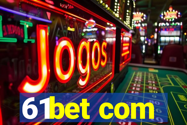 61bet com