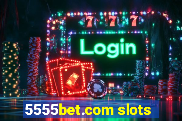 5555bet.com slots