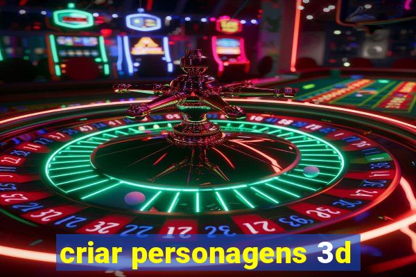 criar personagens 3d