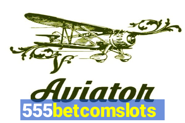 555betcomslots