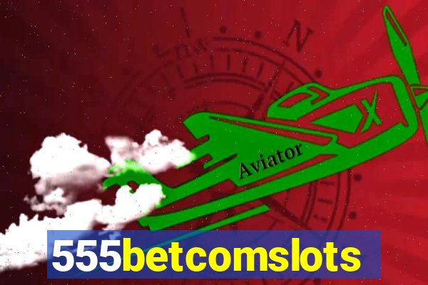 555betcomslots