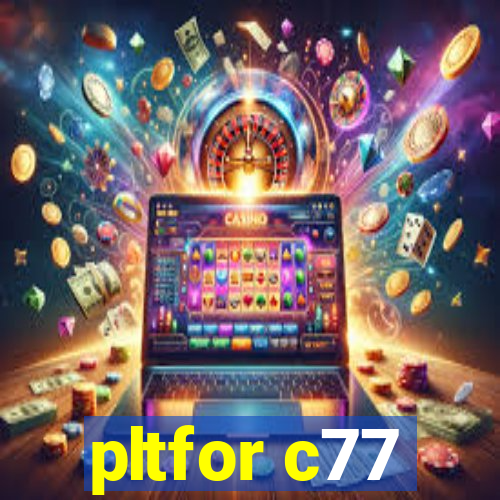 pltfor c77