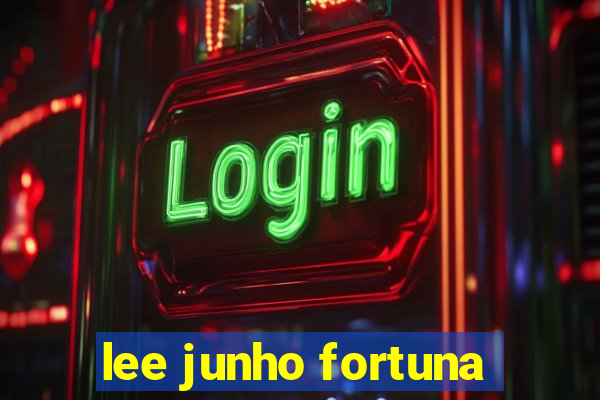 lee junho fortuna