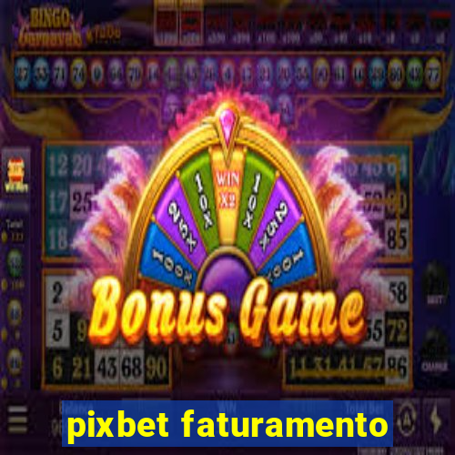 pixbet faturamento