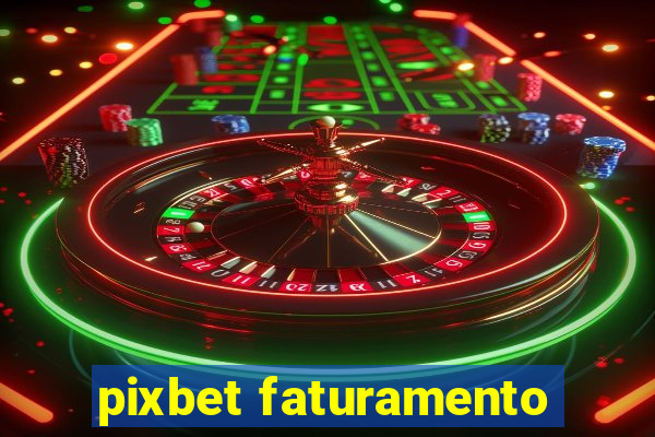 pixbet faturamento