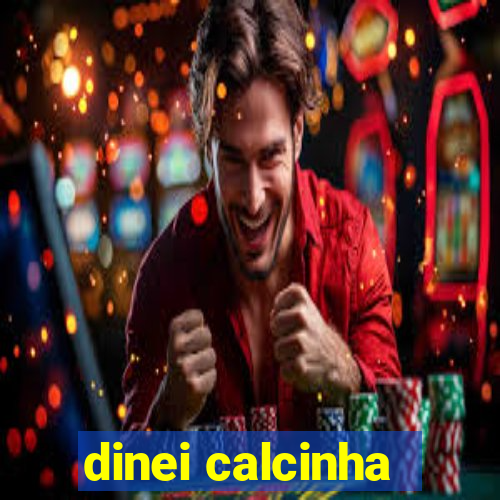 dinei calcinha