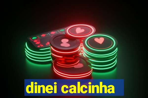 dinei calcinha