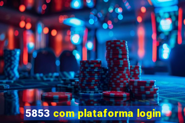 5853 com plataforma login