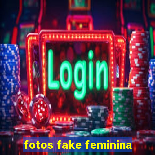 fotos fake feminina