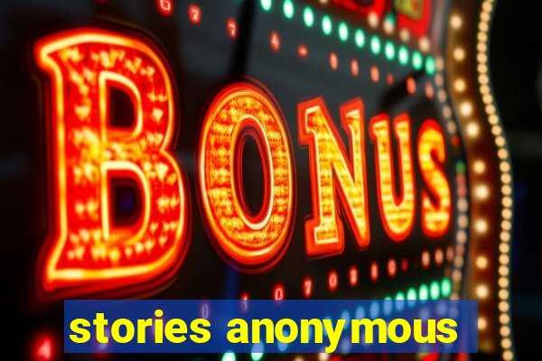 stories anonymous