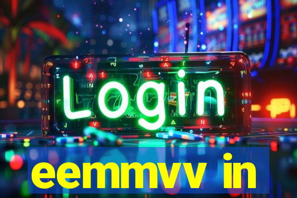 eemmvv in