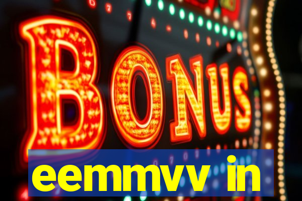 eemmvv in