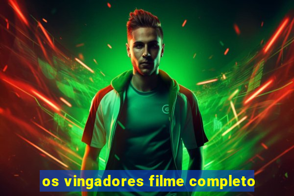 os vingadores filme completo