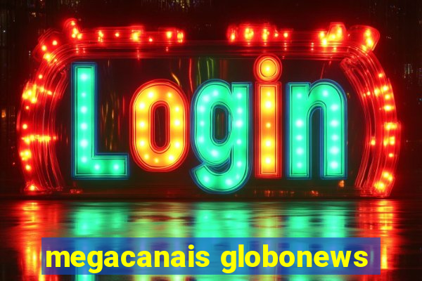 megacanais globonews