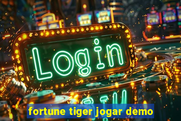 fortune tiger jogar demo