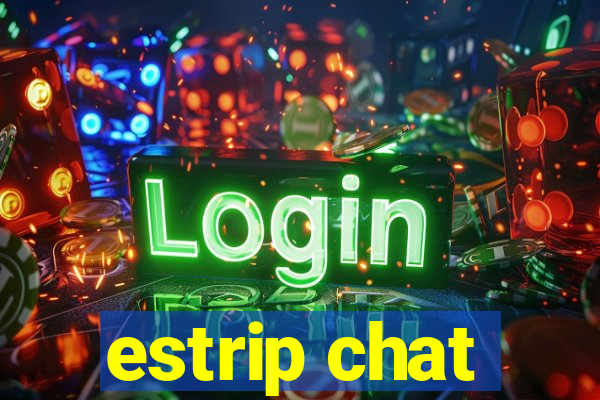 estrip chat