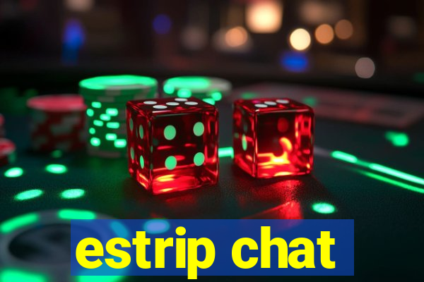 estrip chat