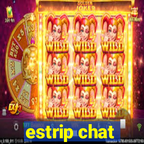 estrip chat