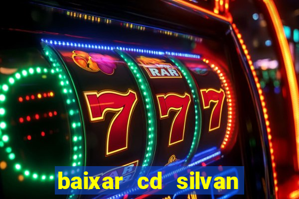 baixar cd silvan santos 茅 hoje