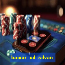 baixar cd silvan santos 茅 hoje