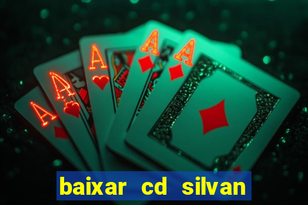 baixar cd silvan santos 茅 hoje