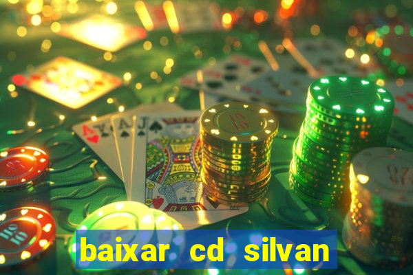 baixar cd silvan santos 茅 hoje