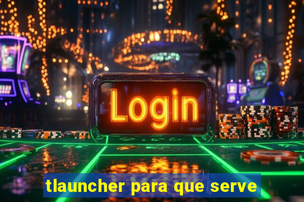 tlauncher para que serve