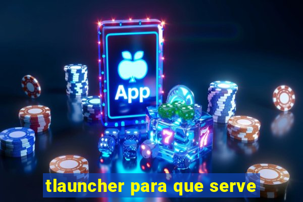 tlauncher para que serve