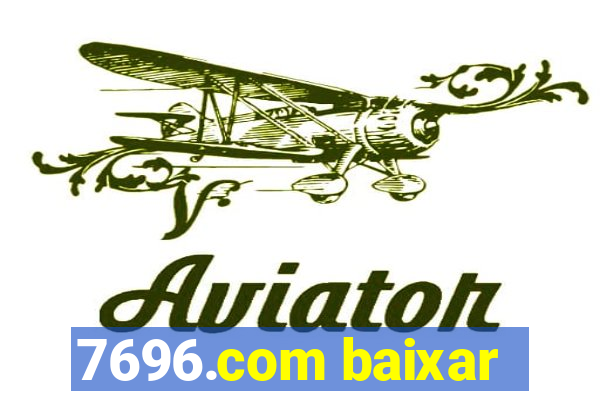 7696.com baixar