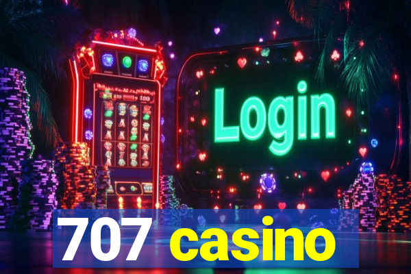 707 casino