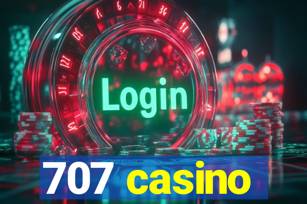 707 casino